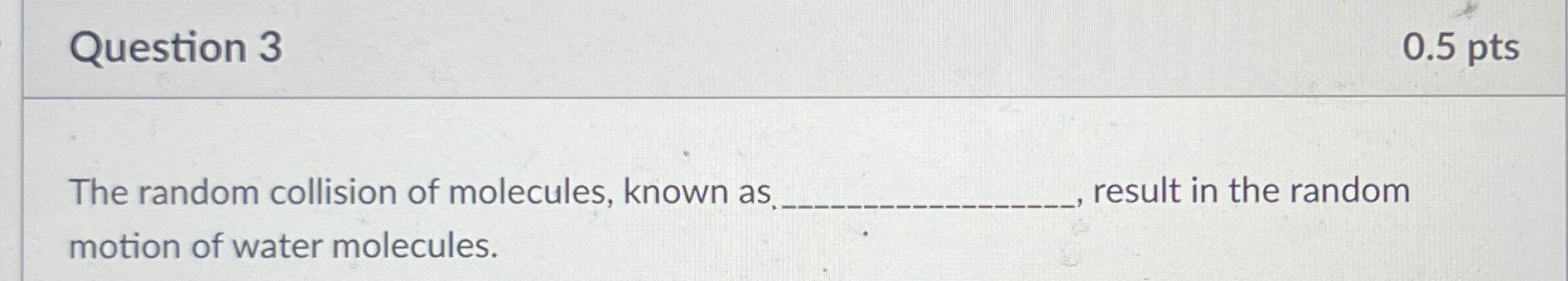 Solved Question 30.5ptsThe random collision of molecules, | Chegg.com