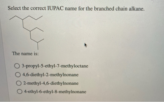 solved-select-the-correct-iupac-name-for-the-branched-chain-chegg