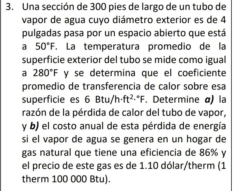 Una sección de 300 pies de largo de un tubo de vapor de agua cuyo diámetro exterior es de 4 pulgadas pasa por un espacio abie