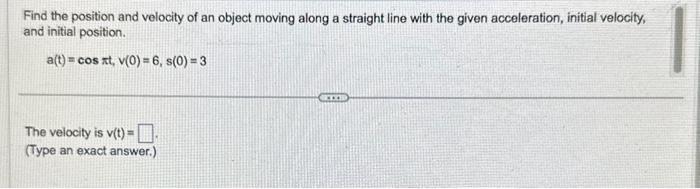 Solved Find the position and velocity of an object moving | Chegg.com