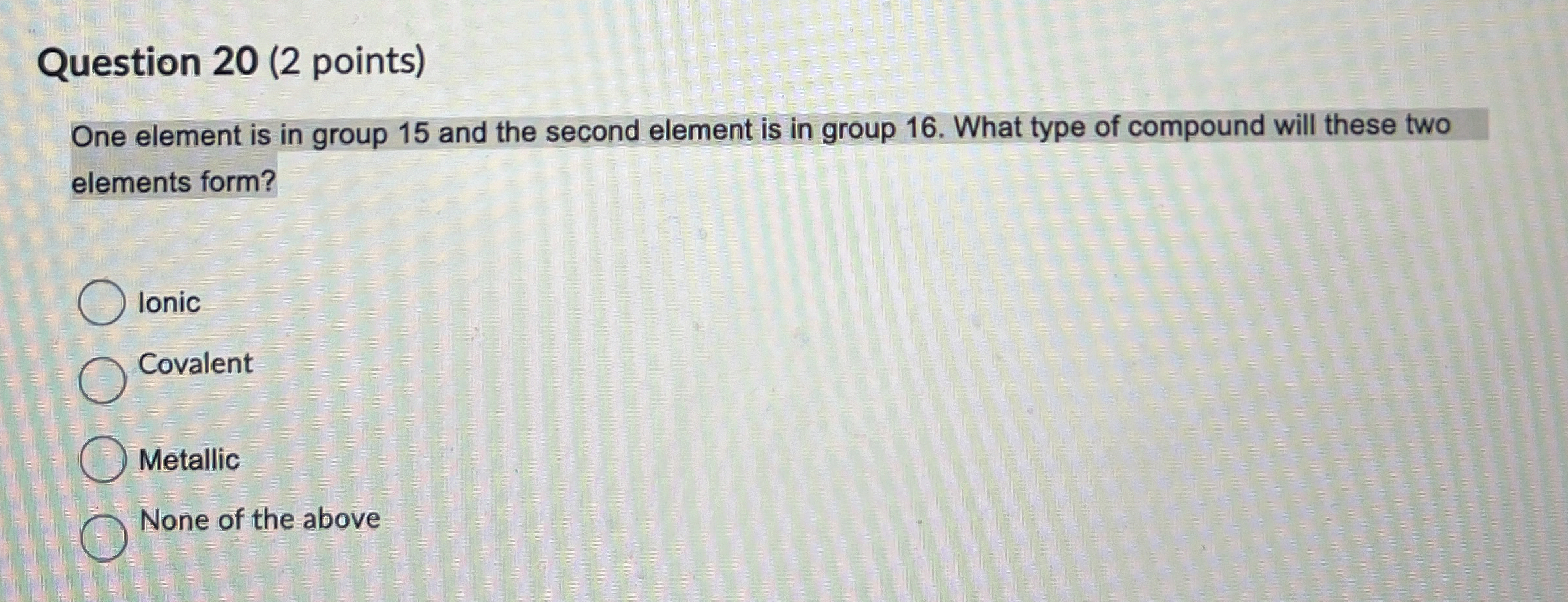 Solved Question 20 (2 ﻿points)One element is in group 15
