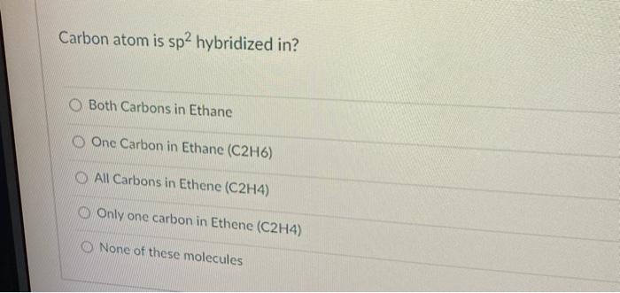 Solved Carbon atom is sp2 hybridized in Both Carbons in Chegg