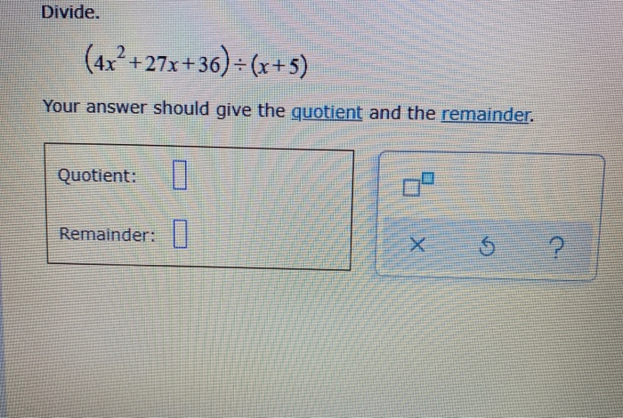 Solved Divide (4x*  27x 36) = (x 5) Your answer should give Chegg com Solved Divide (4x*  27x 36) = (x 5) Your answer should give Chegg com