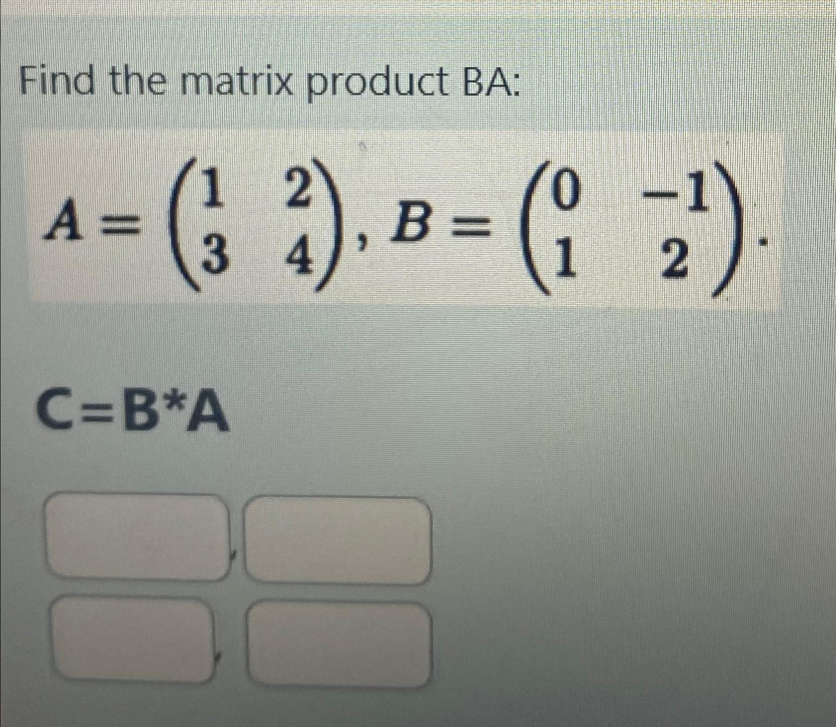 Solved Find The Matrix Product BA | Chegg.com