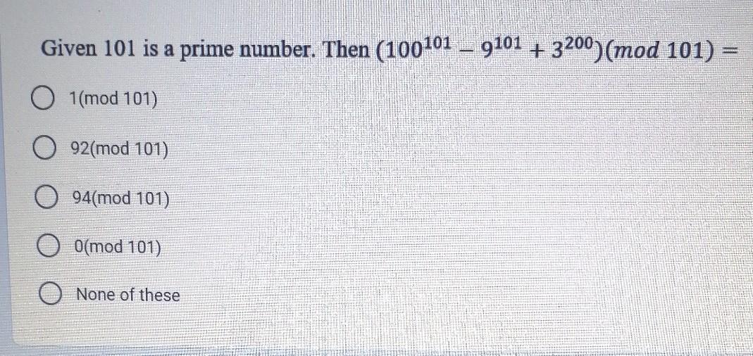 Solved Given 101 is a prime number. Then (100101 – 9101 + | Chegg.com