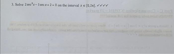 3. Solve \( 2 \sec ^{2} x-5 \sec x+2=0 \) on the interval \( x \in[0,2 \pi] \).