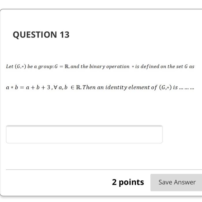 Solved Question 13 Let G Be A Group G R And The B Chegg Com