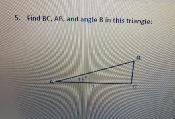 Solved 5. Find BC, AB, And Angle B In This Triangle: | Chegg.com