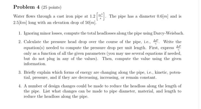 Solved Water flows through a cast iron pipe at 1.2[ sm3]. | Chegg.com