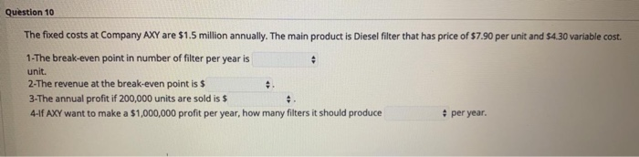 Solved Question 10 The fixed costs at Company AXY are $1.5 | Chegg.com