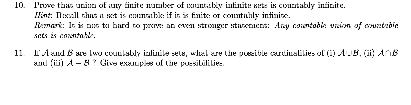 10. Prove that union of any finite number of countably infinite sets is countably infinite. Hint: Recall that a set is counta