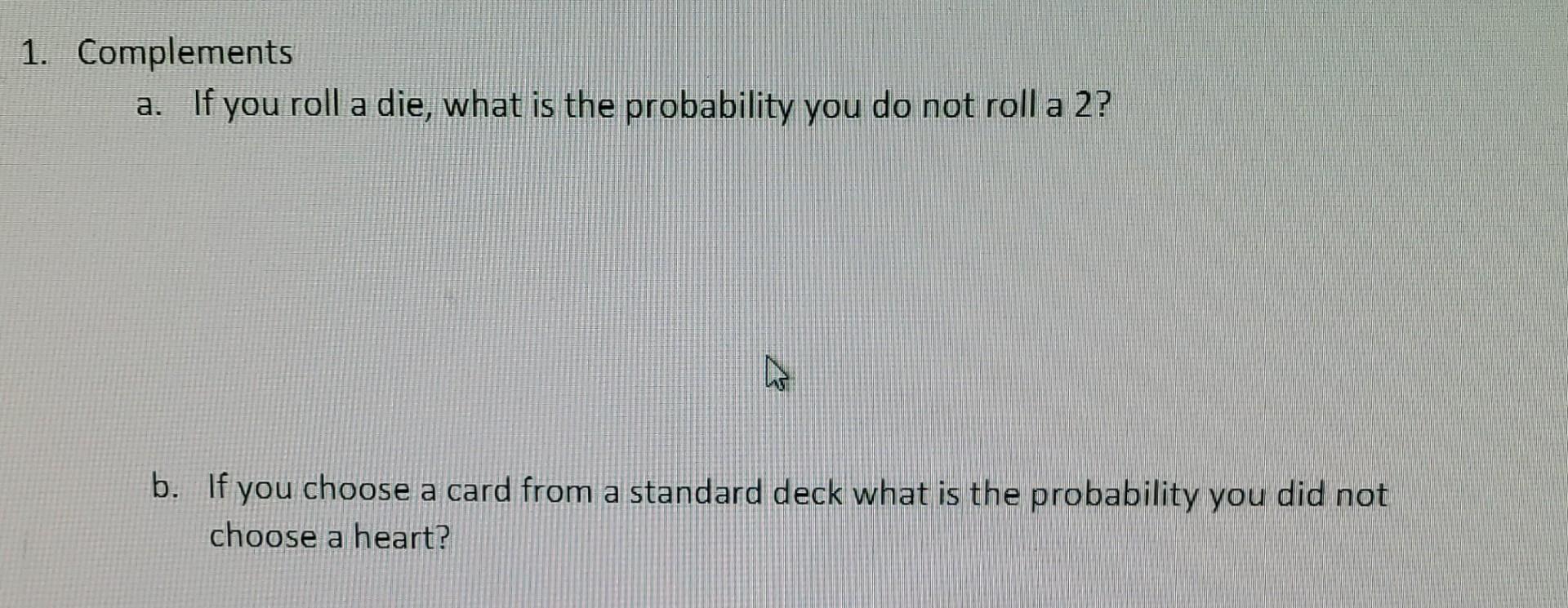 Solved 1 Complements A If You Roll A Die What Is The Chegg Solved 1 Complements A If You Roll A Die What Is The Chegg