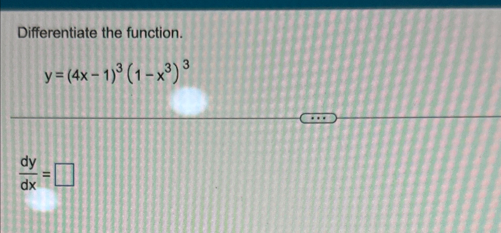 Solved Differentiate The Function Y 4x 1 3 1 X3 3dydx