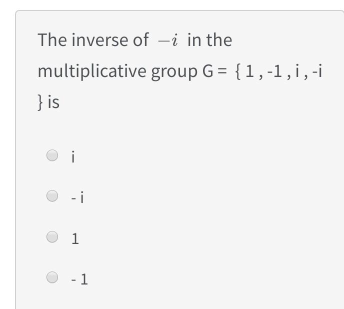 Solved The inverse of – į in the multiplicative group G = | Chegg.com