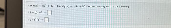 Solved Let F X 2x2 4x 3 And G X −5x 36 Find And Simplify