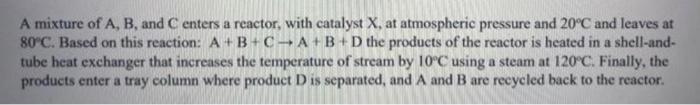 Solved A mixture of A,B, and C enters a reactor, with | Chegg.com