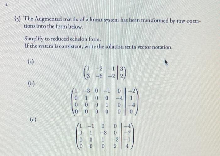 Solved (s) The Augmented matrix of a linear system has been | Chegg.com