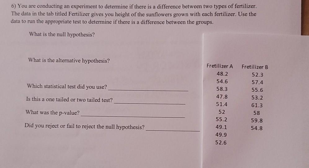 Solved 6) You are conducting an experiment to determine if | Chegg.com