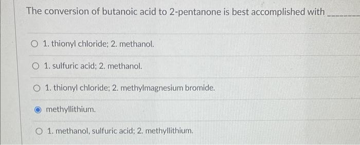 Solved The conversion of butanoic acid to 2-pentanone is | Chegg.com