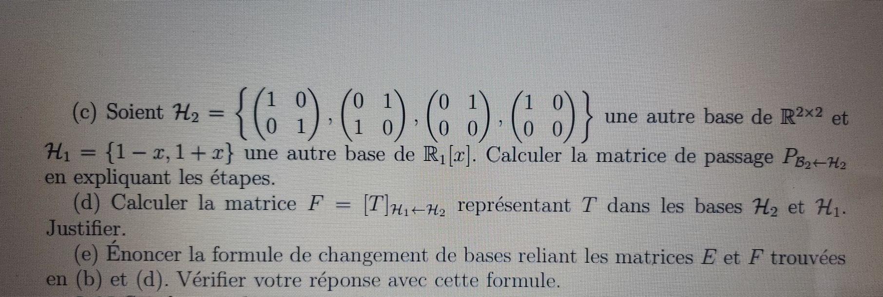 Matrice De Passage D Une Base à Une Autre Solved T: R2x2 R1[] A= -2) HT(A) = (a + 2d) + (3c – b)... | Chegg.com