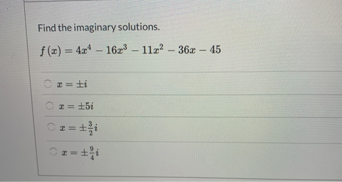 Solved Find The Imaginary Solutions F X 4x4 1623 Chegg Com