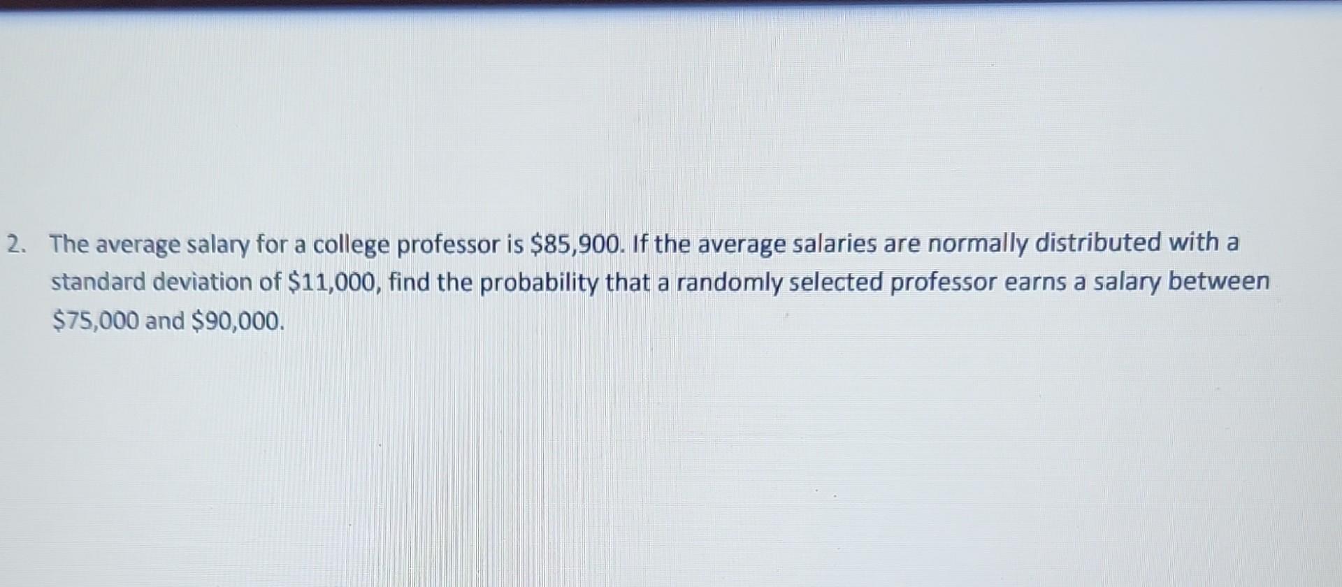 Solved The Average Salary For A College Professor Is Chegg Com   Image 