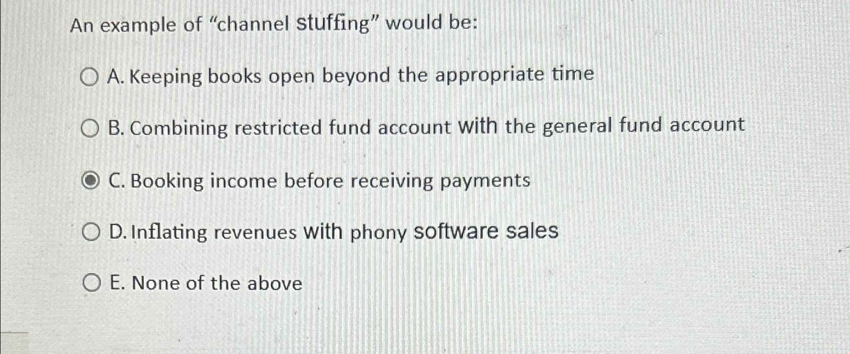 Solved An example of "channel stuffing" would beA. ﻿Keeping