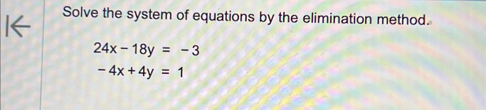 Solved Solve The System Of Equations By The Elimination | Chegg.com