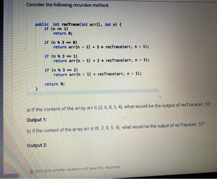 Solved Consider the following recursive method: public int | Chegg.com