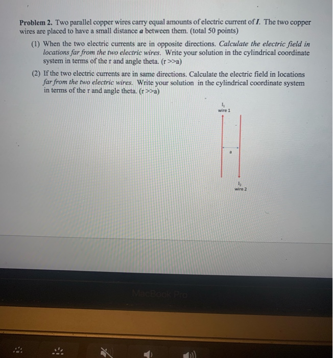 Solved Problem 2. Two Parallel Copper Wires Carry Equal | Chegg.com