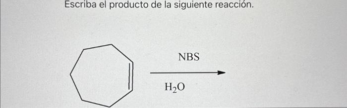 Escriba el producto de la siguiente reacción.