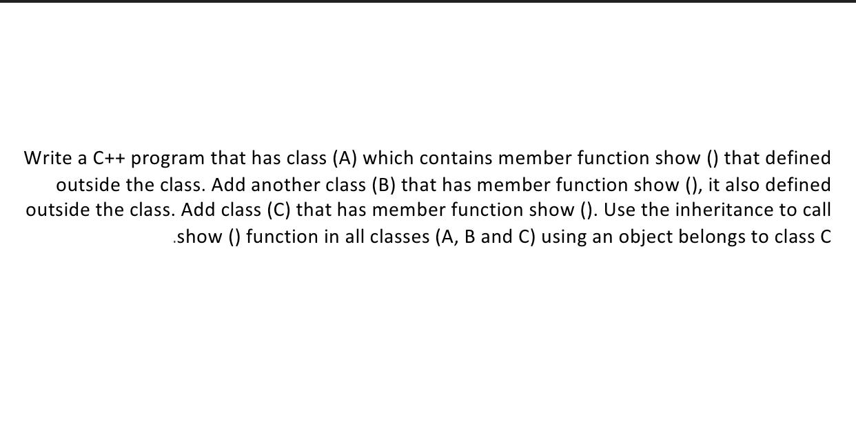 Solved Write a C++ program that has class (A) which contains | Chegg.com