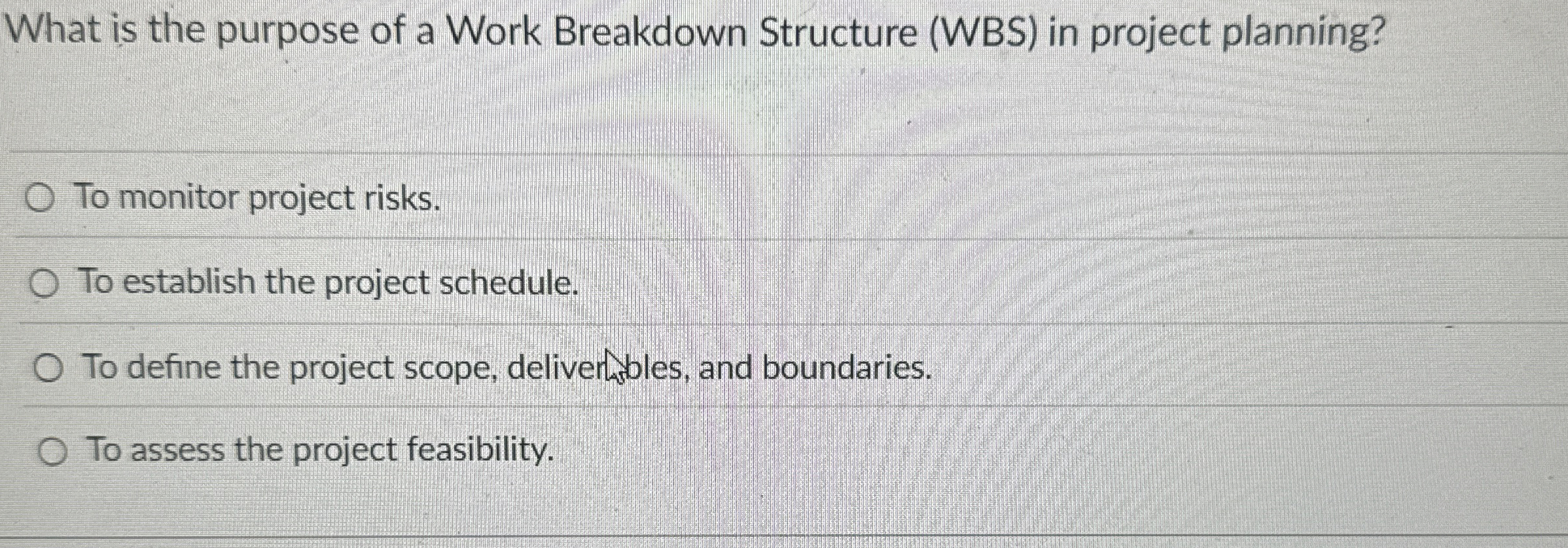 Solved What is the purpose of a Work Breakdown Structure | Chegg.com