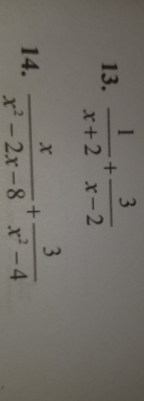 Solved 13. 1 3 + x+2 x-2 3 14. x² – 2x 8 x² - 4 | Chegg.com