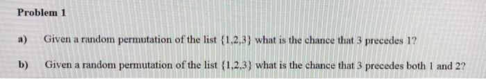 Solved Problem 1 a) Given a random permutation of the list | Chegg.com