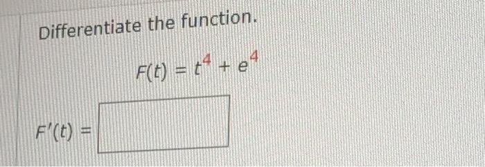 Solved Differentiate The Function F T T4 E4