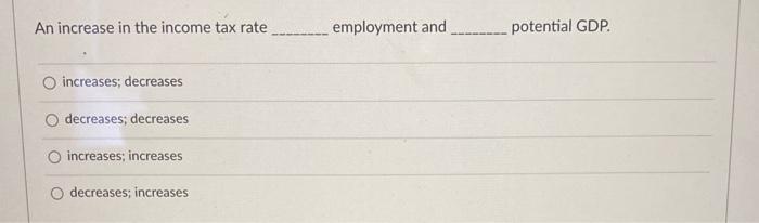 Solved An increase in the income tax rate employment and | Chegg.com