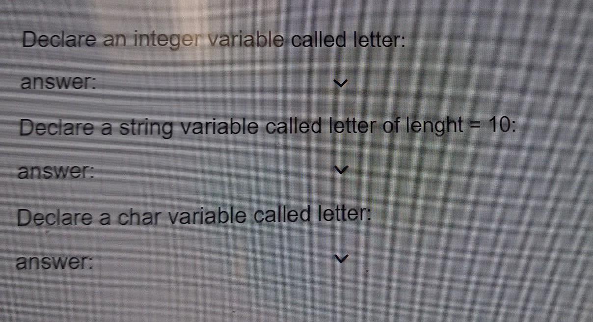 Solved Declare an integer variable called letter: answer: | Chegg.com
