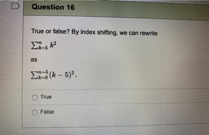 Solved Question 16 True Or False By Index Shifting We C Chegg Com
