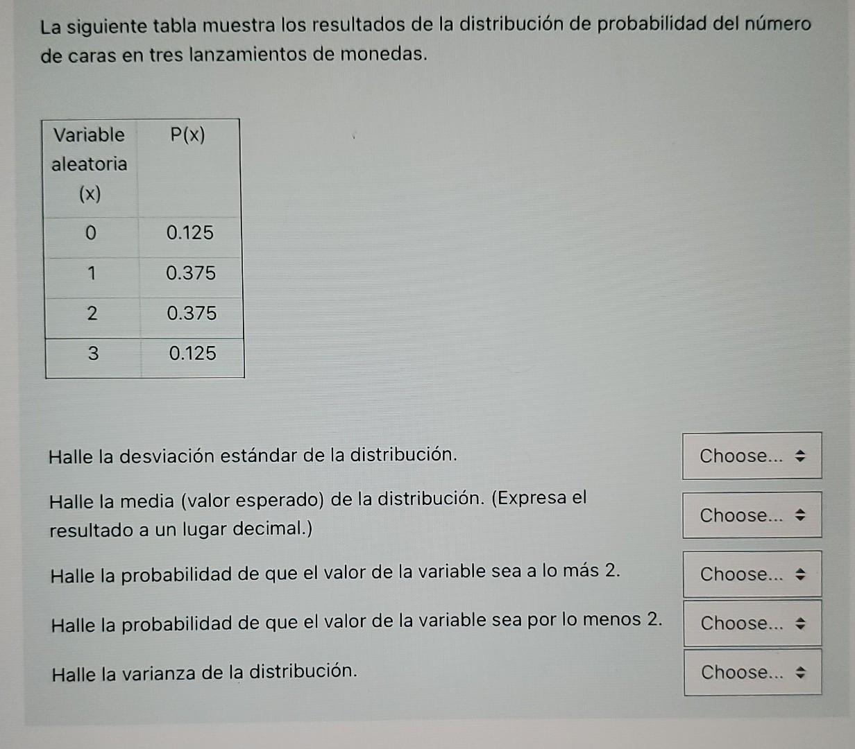 La siguiente tabla muestra los resultados de la distribución de probabilidad del número de caras en tres lanzamientos de mone