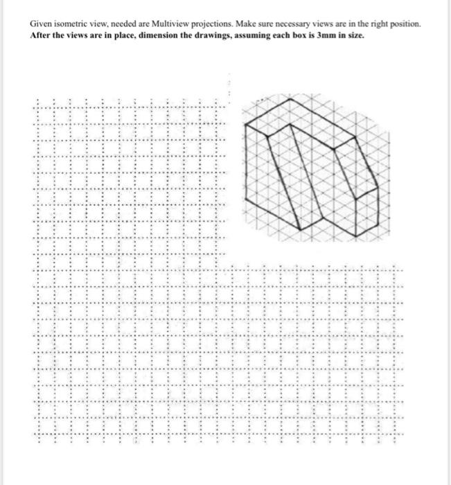 Solved Given isometric view, needed are Multiview | Chegg.com