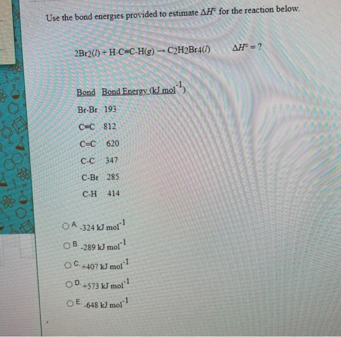 Solved Use The Bond Energies Provided To Estimate AHⓇ For | Chegg.com