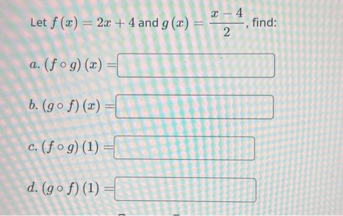 Solved Let F X 2x 4 And G X 2x−4 A F∘g X B G∘f X