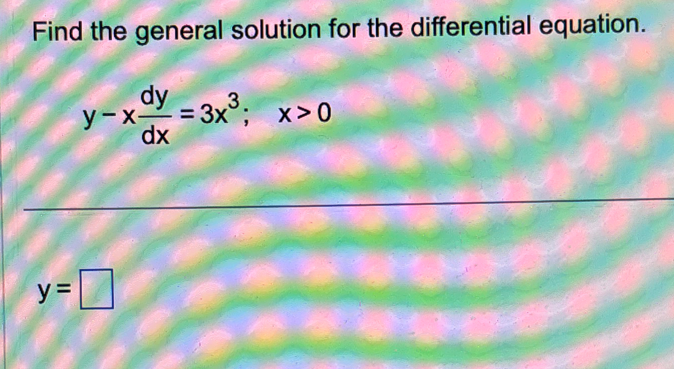 Solved Find The General Solution For The Differential