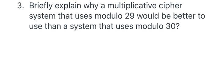 Solved Briefly explain why a multiplicative cipher system | Chegg.com
