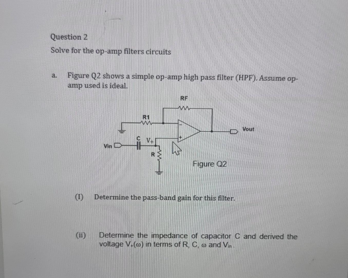 Solved a. Figure Q2 shows a simple opamp high pass filter