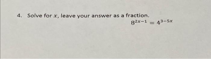 Solved 4. Solve for x, leave your answer as a fraction. | Chegg.com