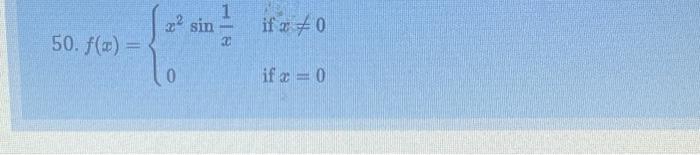 50. f(x)= 2² sin 1 30 if x 40 if x = 0