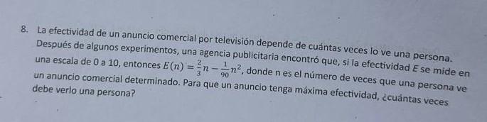 8. La efectividad de un anuncio comercial por televisión depende de cuántas veces lo ve una persona. Después de algunos exper