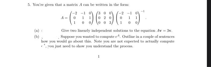 Solved 5. You're given that a matrix A can be written in the | Chegg.com
